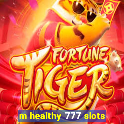 m healthy 777 slots